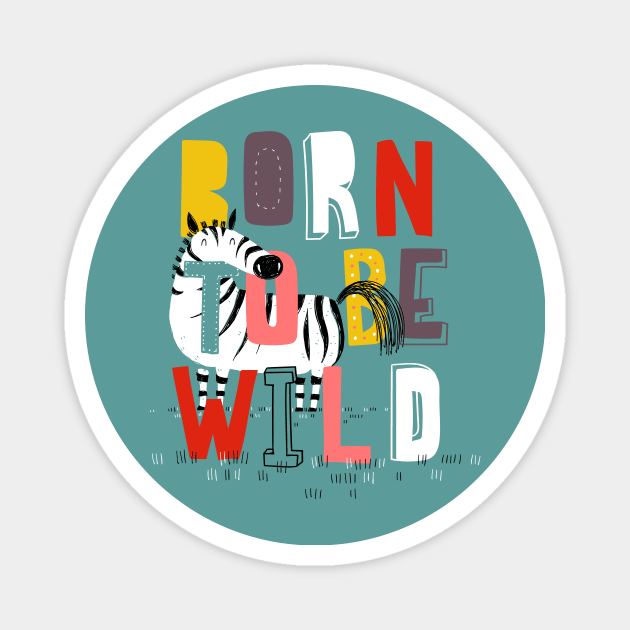 Born to be wild Magnet by 3antsinarow